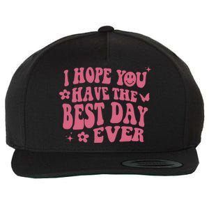 I Hope You Have The Best Day Ever Aesthetic Trending Gift Wool Snapback Cap