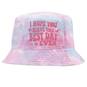 I Hope You Have The Best Day Ever Aesthetic Trending Gift Tie-Dyed Bucket Hat