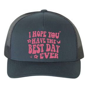 I Hope You Have The Best Day Ever Aesthetic Trending Gift Yupoong Adult 5-Panel Trucker Hat