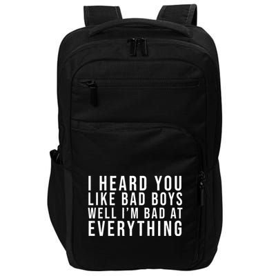 I Heard You Like Bad Boys Well I'm Bat At Everything Impact Tech Backpack
