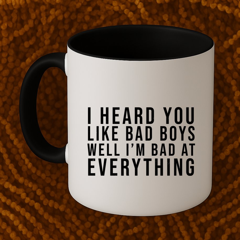 I Heard You Like Bad Boys Well I'm Bat At Everything Mug