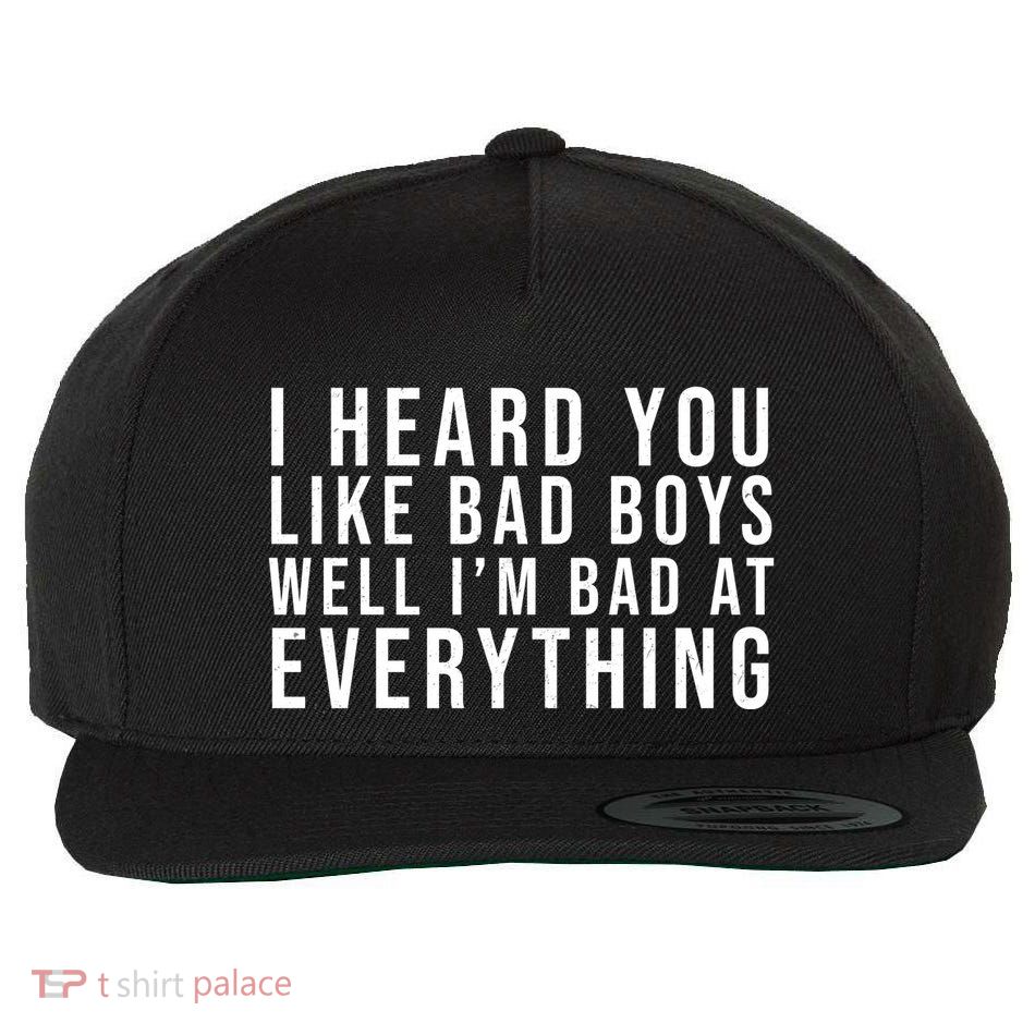 I Heard You Like Bad Boys Well I'm Bat At Everything Wool Snapback Cap
