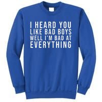 I Heard You Like Bad Boys Well I'm Bat At Everything Sweatshirt