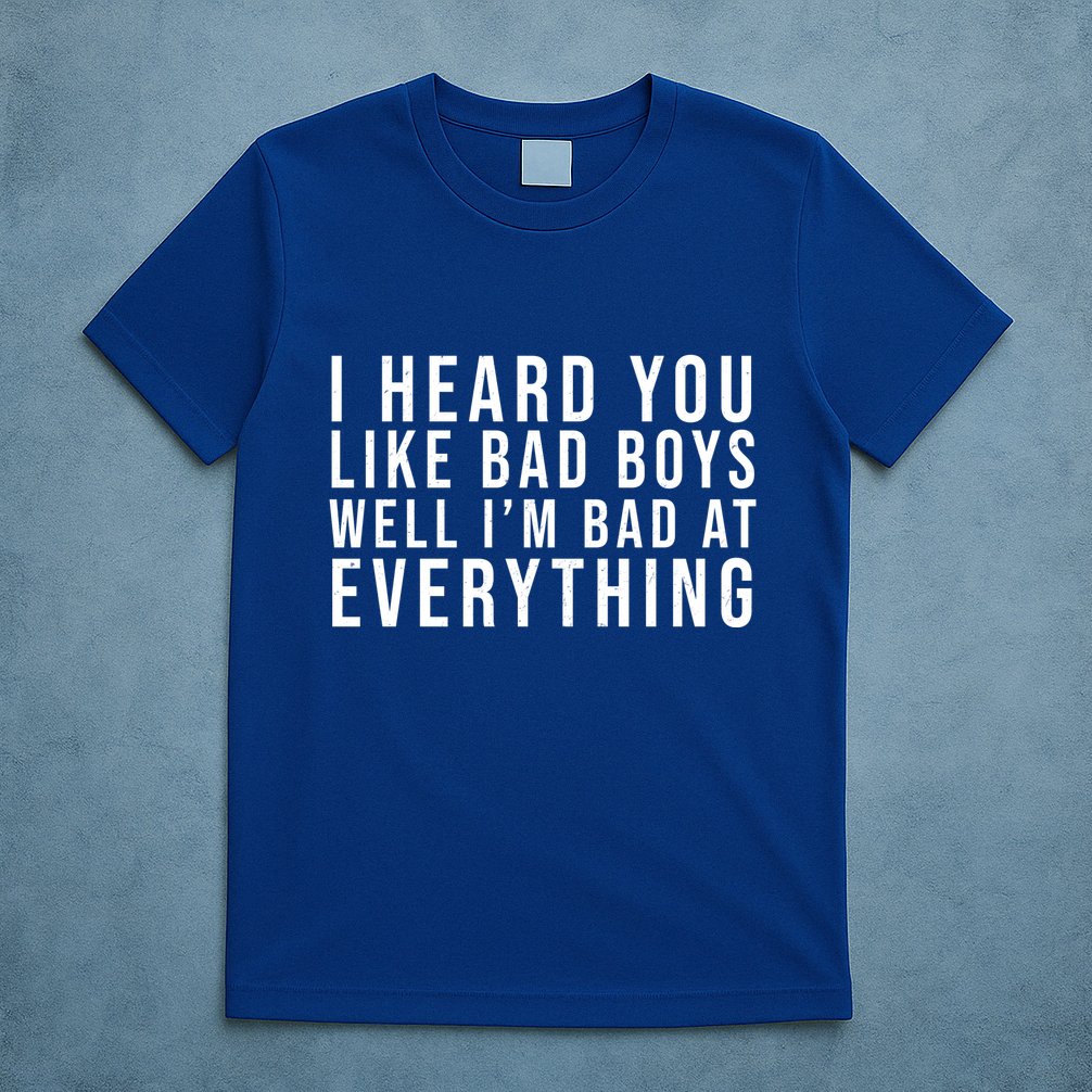 I Heard You Like Bad Boys Well I'm Bat At Everything T-Shirt