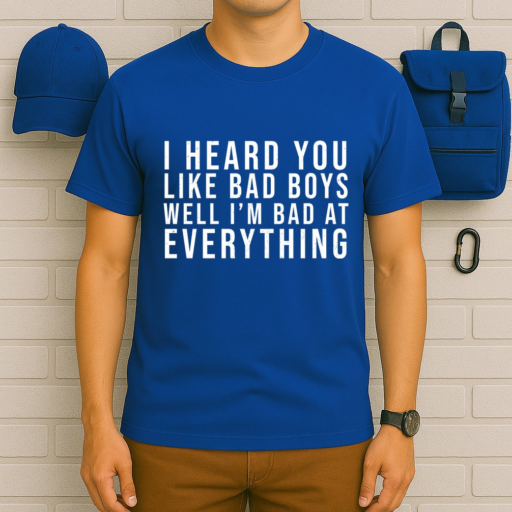 I Heard You Like Bad Boys Well I'm Bat At Everything T-Shirt