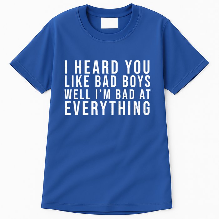 I Heard You Like Bad Boys Well I'm Bat At Everything Tall T-Shirt