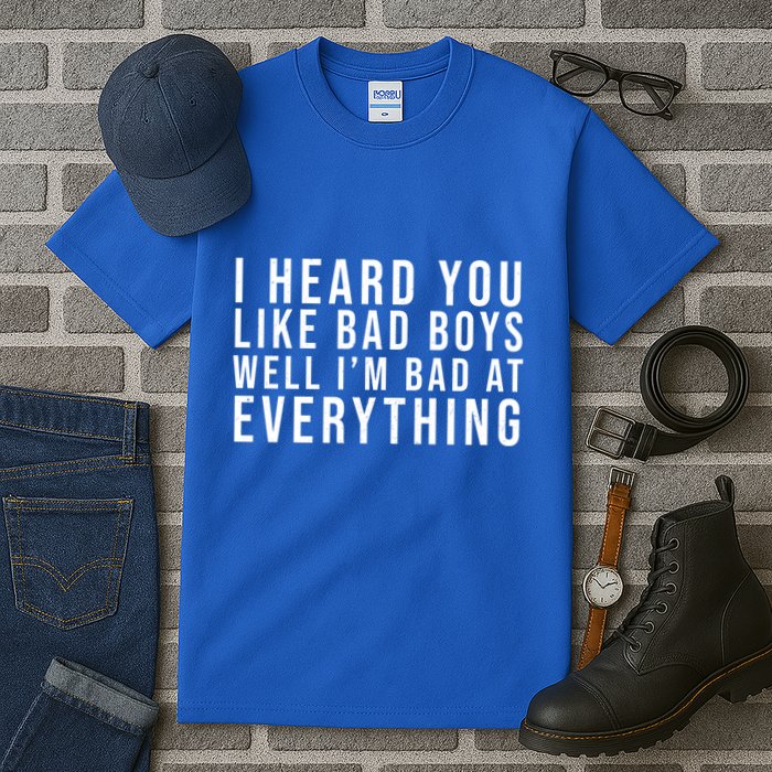 I Heard You Like Bad Boys Well I'm Bat At Everything Tall T-Shirt
