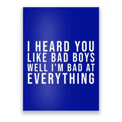 I Heard You Like Bad Boys Well I'm Bat At Everything Poster