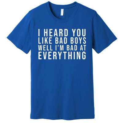 I Heard You Like Bad Boys Well I'm Bat At Everything Premium T-Shirt