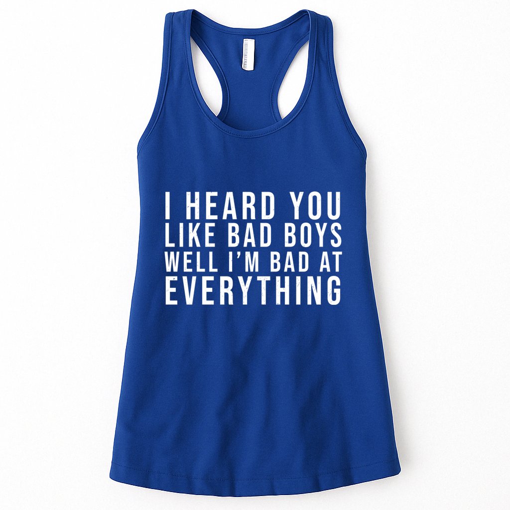 I Heard You Like Bad Boys Well I'm Bat At Everything Womens Tank Top