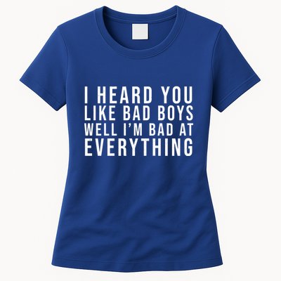 I Heard You Like Bad Boys Well I'm Bat At Everything Womens T-Shirt