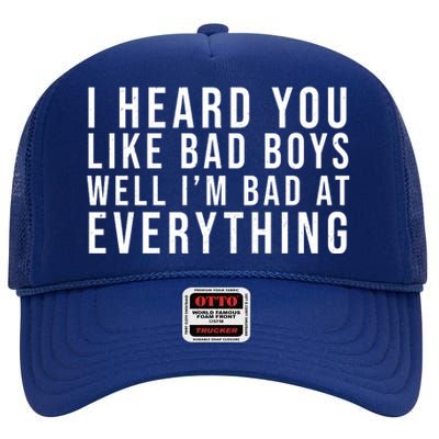 I Heard You Like Bad Boys Well I'm Bat At Everything High Crown Mesh Back Trucker Hat