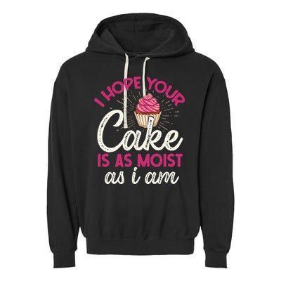 I Hope Your Cake Is As Moist As I Am Garment-Dyed Fleece Hoodie