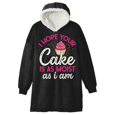 I Hope Your Cake Is As Moist As I Am Hooded Wearable Blanket
