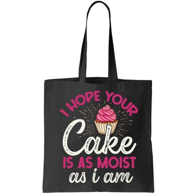 I Hope Your Cake Is As Moist As I Am Bag