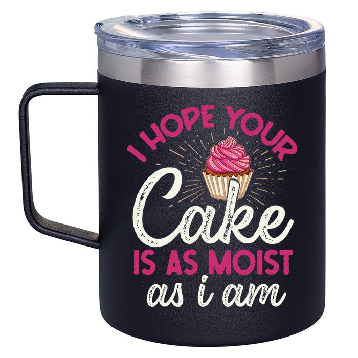 I Hope Your Cake Is As Moist As I Am 12oz Stainless Steel Coffee Mug