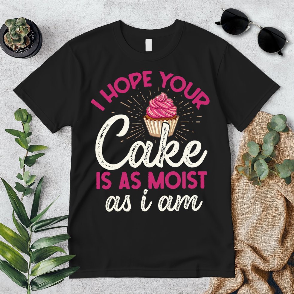 I Hope Your Cake Is As Moist As I Am Premium T-Shirt