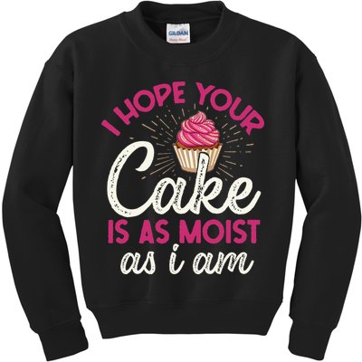I Hope Your Cake Is As Moist As I Am Kids Sweatshirt