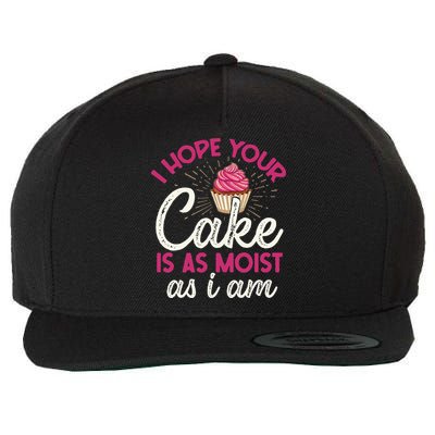 I Hope Your Cake Is As Moist As I Am Wool Snapback Cap