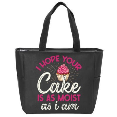 I Hope Your Cake Is As Moist As I Am Zip Tote Bag