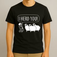 I Herd You T-Shirt