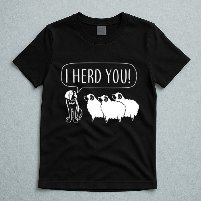 I Herd You T-Shirt