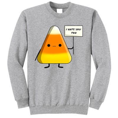 I Hate You Too Funny Halloween Candy Corn Tall Sweatshirt