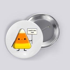 I Hate You Too Funny Halloween Candy Corn Button