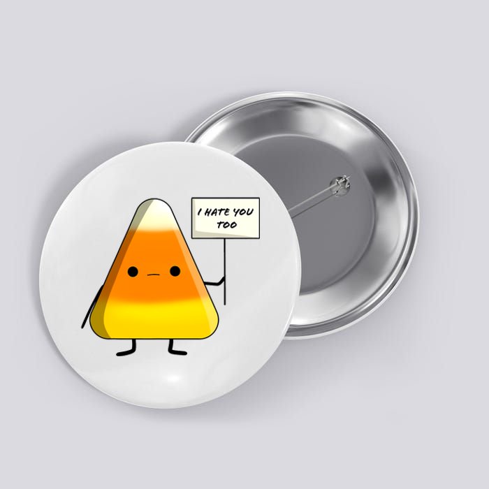 I Hate You Too Funny Halloween Candy Corn Button