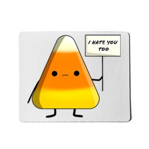 I Hate You Too Funny Halloween Candy Corn Mousepad