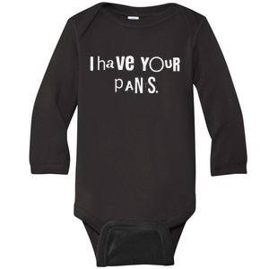 I Have Your Pants Funny Saying Quote Meme Women 2024 Baby Long Sleeve Bodysuit