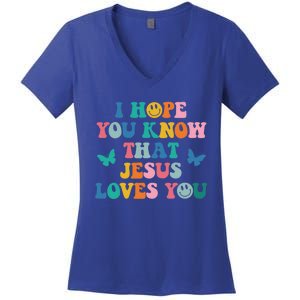 I Hope You Know That Jesus Loves You Trendy Bible Verse Gift Women's V-Neck T-Shirt