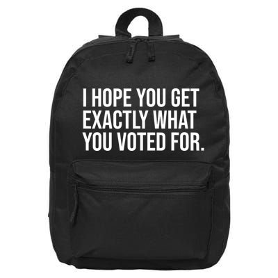 I Hope You Get Exactly What You Voted For Voting Election 16 in Basic Backpack