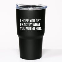 I Hope You Get Exactly What You Voted For Voting Election Tumbler
