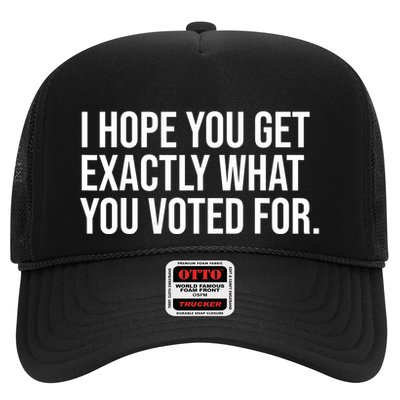 I Hope You Get Exactly What You Voted For Voting Election Trucker Hat