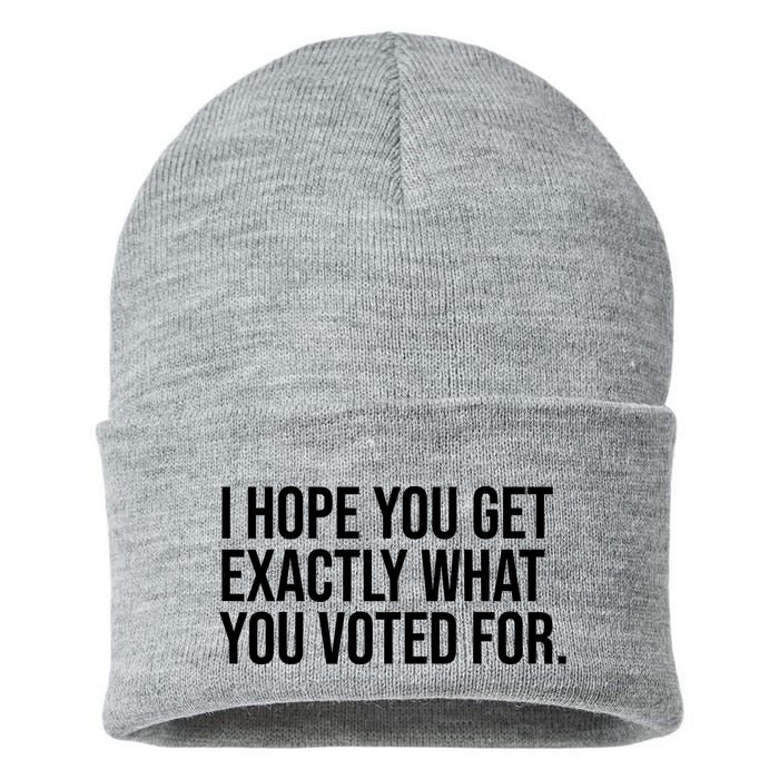 I Hope You Get Exactly What You Voted For Voting Election Sustainable Knit Beanie