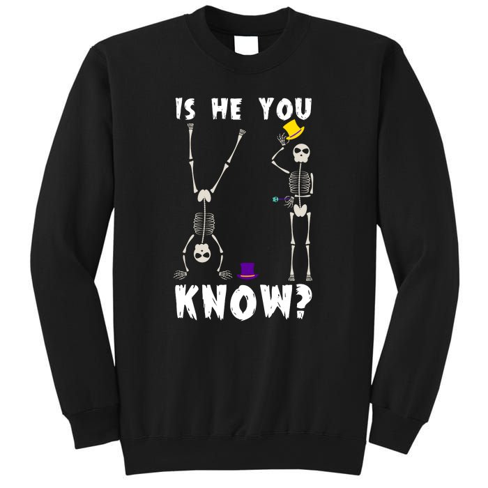 Is He You Know Skeleton Funny Sweatshirt