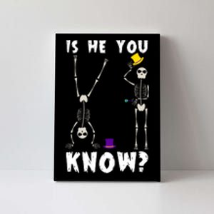 Is He You Know Skeleton Funny Canvas