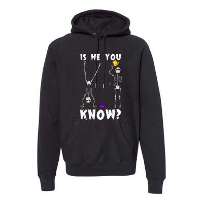 Is He You Know Skeleton Funny Premium Hoodie