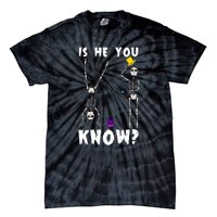 Is He You Know Skeleton Funny Tie-Dye T-Shirt