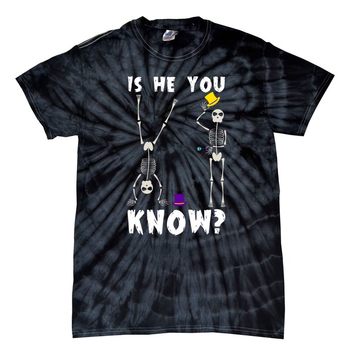 Is He You Know Skeleton Funny Tie-Dye T-Shirt