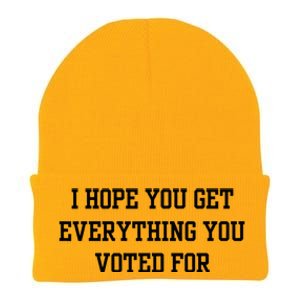 I Hope You Get Everything You Voted For Knit Cap Winter Beanie