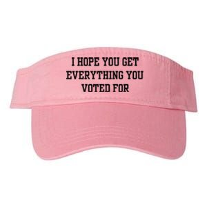 I Hope You Get Everything You Voted For Valucap Bio-Washed Visor