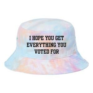 I Hope You Get Everything You Voted For Tie Dye Newport Bucket Hat