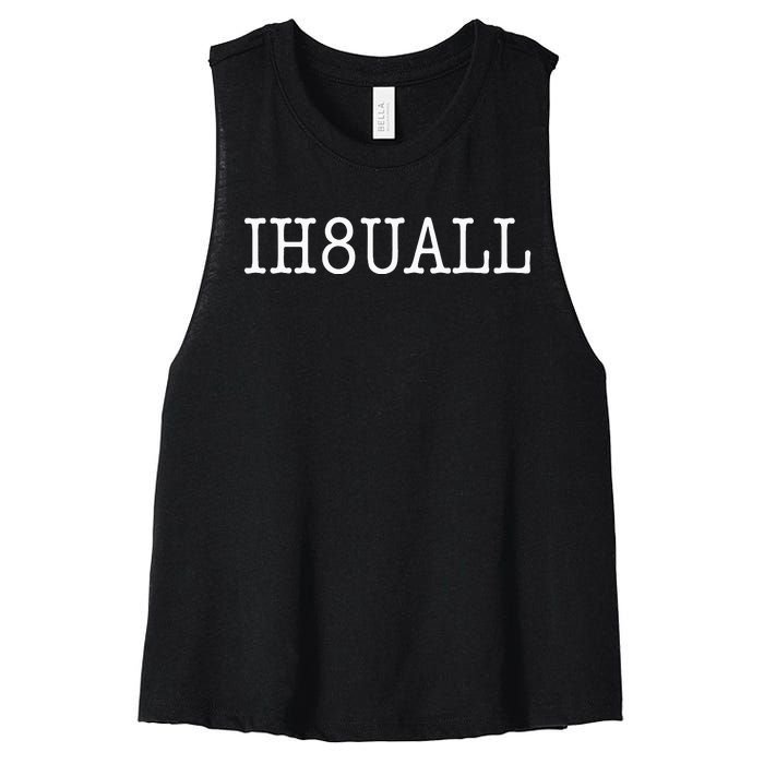 I Hate You All Women's Racerback Cropped Tank