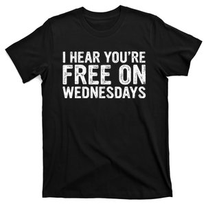 I Hear You’Re Free On Wednesdays T-Shirt