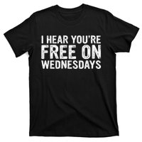 I Hear You’Re Free On Wednesdays T-Shirt