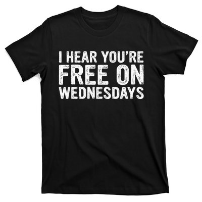 I Hear You’Re Free On Wednesdays T-Shirt