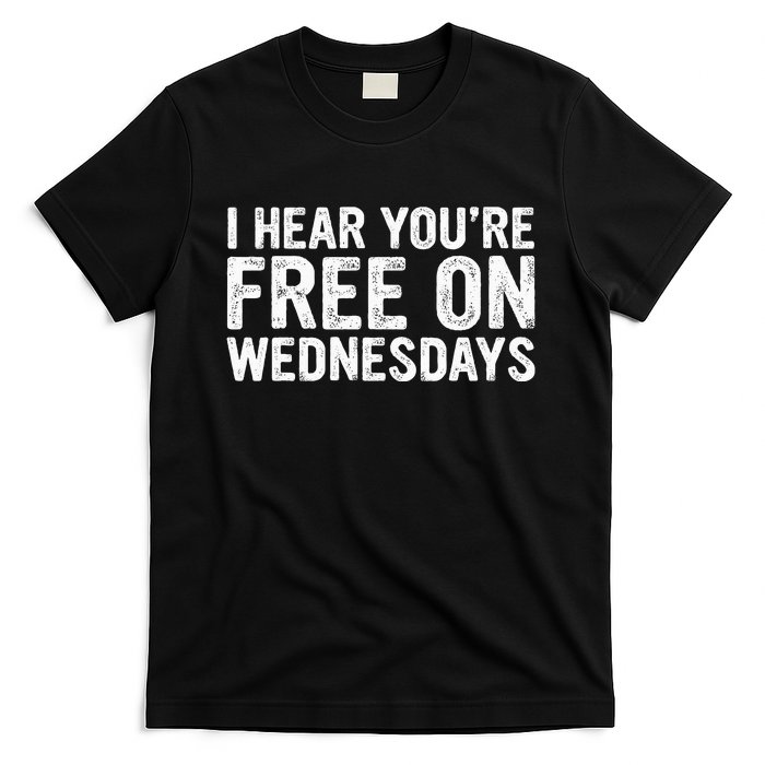 I Hear You’Re Free On Wednesdays T-Shirt