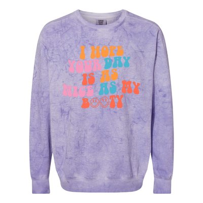 I Hope Your Day Is As Nice As My Booty Gift Colorblast Crewneck Sweatshirt